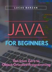Java For Beginners: Get From Zero to Object-Oriented Programming
