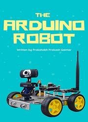 The Arduino Robot: Robotics for Everyone