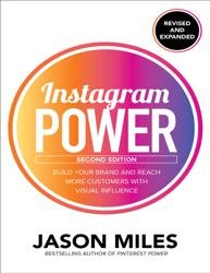 Instagram Power. Build Your Brand and Reach More Customers with Visual Influence