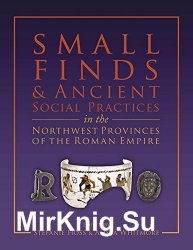 Small Finds and Ancient Social Practices in the Northwest Provinces of the Roman Empire