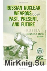 Russian Nuclear Weapons: Past, Present, and Future
