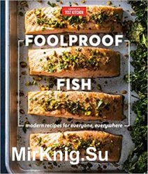 Foolproof Fish: Modern Recipes for Everyone, Everywhere
