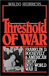 Threshold of War: Franklin D. Roosevelt & American Entry into World War II