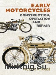 Early Motorcycles: Construction, Operation and Repair