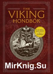 The Viking Hondbok: Eat, Dress, and Fight Like a Warrior