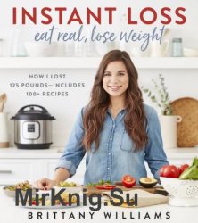 Instant Loss: How I Lost 125 PoundsIncludes 100+ Recipes