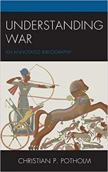 Understanding War: An Annotated Bibliography (The War Trilogy)