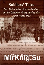 Soldiers' Tales: Two Palestinian Jewish Soldiers in the Ottoman Army during the First World War