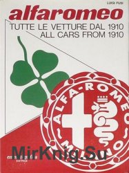 Alfa Romeo: Tutte le Vetture dal 1910-1978