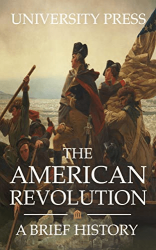 The American Revolution: A Brief History