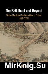 The Belt Road and Beyond: State-Mobilized Globalization in China: 19982018