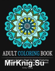 Adult Coloring Books: Amazing Coloring Book for Adults Featuring Beautiful Birds and Henna Inspired Flowers