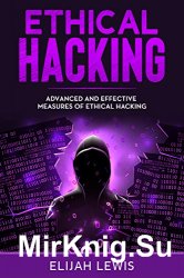Ethical Hacking: Advanced and Effective Measures of Ethical Hacking