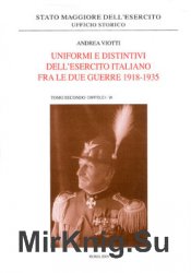 Uniformi e Ddistintivi DellEsercito Italiano fra le due Guerre 1918-1935 Tomo II