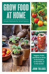 Grow Food at Home: Simple Methods for Small Spaces