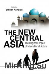 The New Central Asia: The Regional Impact of International Actors