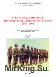 Struttura, Uniformi e Distintivi DellEsercito Italiano dal 1946 al 1970 Tomo III