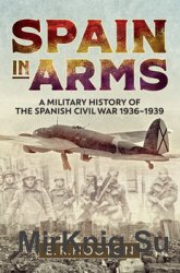 Spain in Arms: A Military History of the Spanish Civil War 1936-1939