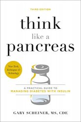 Think Like a Pancreas: A Practical Guide to Managing Diabetes with Insulin, 3rd Edition