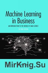 Machine Learning in Business: An Introduction to the World of Data Science 2nd Edition