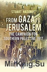 From Gaza to Jerusalem: The Campaign for Southern Palestine 1917