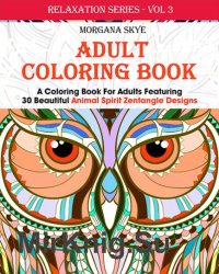Adult Coloring Book: 30 Beautiful Animal Spirit Zentangle Designs