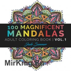 100 Magnificent Mandala. Adult Coloring Book Vol.1