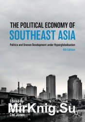The Political Economy of Southeast Asia: Politics and Uneven Development under Hyperglobalisation