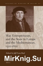 War, Entrepreneurs, and the State in Europe and the Mediterranean, 1300-1800