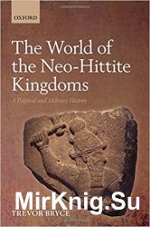 The World of Neo-Hittite Kingdoms: A Political and Military History