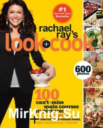 Rachael Ray's Look + Cook: 100 Can't Miss Main Courses in Pictures, Plus 125 All New Recipes: A Cookbook
