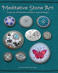Meditative Stone Art:Create over 40 Mandala and Nature-Inspired Designs