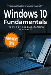 Windows 10 Fundamentals: The Step-by-step Guide to Using Windows 10