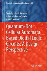 Quantum-Dot Cellular Automata Based Digital Logic Circuits: A Design Perspective