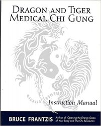 Dragon and Tiger Medical Chi Gung: Instruction Manual