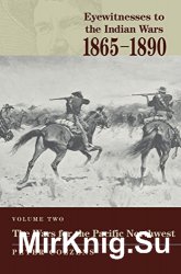 Eyewitnesses to the Indian Wars 1865-1890: The Wars for the Pacific Northwest