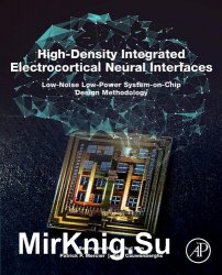 High-Density Integrated Electrocortical Neural Interfaces: Low-Noise Low-Power System-on-Chip Design Methodology