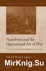 Napoleon and the Operational Art of War. Essays in Honor of Donald D. Horward