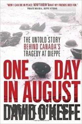 One Day in August: The Untold Story Behind Canada's Tragedy at Dieppe