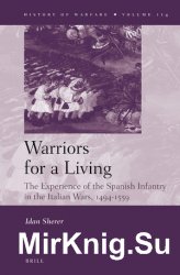 Warriors for a Living. The Experience of the Spanish Infantry during the Italian Wars, 1494-1559