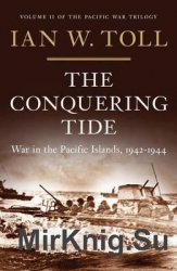 The Conquering Tide: War in the Pacific Islands, 1942-1944