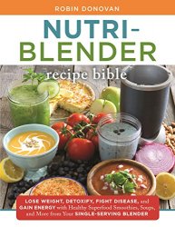 The Nutri-Blender Recipe Bible