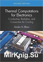 Thermal Computations for Electronics: Conductive, Radiative, and Convective Air Cooling 2nd Edition