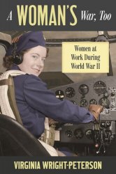 A Woman's War, Too: Women at Work During World War II