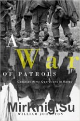 A War of Patrols: Candian Army Operations in Korea