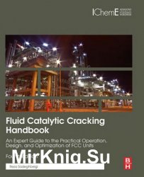 Fluid Catalytic Cracking Handbook: An Expert Guide to the Practical Operation, Design, and Optimization of FCC Units 4th Edition