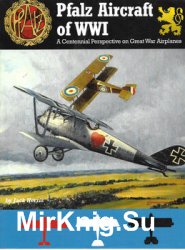 Pfalz Aircraft of WWI (Great War Aviation Centennial Series 5)