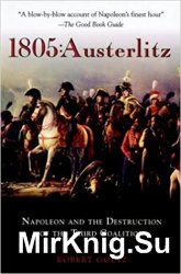 1805: Austerlitz: Napoleon and the Destruction of the Third Coalition