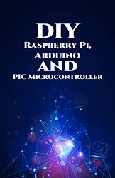 DIY Raspberry Pi,Arduino and PIC Microcontroller Projects Handson: Over Voltage, Over Current, Transient Voltage