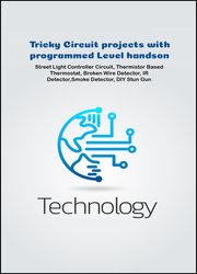 Tricky Circuit projects with programmed Level handson: Programmed Staircase Lights, IR Remote, Tune or Sound Generator, Movement Detector, Vehicle Tracking, Line Follower Robot, Controlling Brightness of LED, etc...